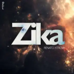 Renato Xtrova - Zika